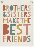 Kids Room Decor Linen Canvas Banner,Brothers & Sisters Make the Best Friends Wall Hanging Pennant Flag for Nursery,Bedroom,Playroom,Game Room Front Door,18x25 Inch